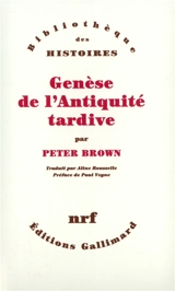 Genèse de l'Antiquité tardive - Peter Brown