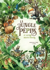 La jungle Pépins : et autres récits fruités - Clémentine Ferry