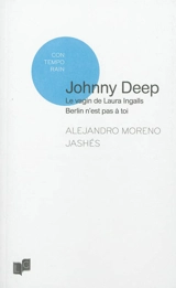 Johnny Deep. Le vagin de Laura Ingalls. Berlin n'est pas à toi - Alejandro Moreno Jashés