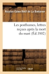 Les posthumes, lettres reçues après la mort du mari (Ed.1802) - Nicolas-Edme Rétif de La Bretonne