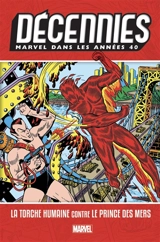 Décennies Marvel. Dans les années 40 : la Torche humaine contre le Prince des mers - Bill Everett
