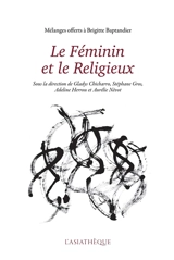 Le féminin et le religieux : mélanges offerts à Brigitte Baptandier