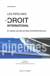 Les pipelines en droit international et dans les relations internationales - Loïc Simonet