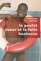 Le poulet tueur et la folle honteuse - Tennessee Williams