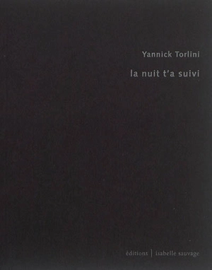 La nuit t'a suivi - Yannick Torlini