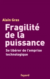 Fragilité de la puissance - Alain Gras