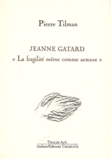 Jeanne Gatard : la fragilité même comme armure - Pierre Tilman