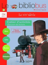 Le bibliobus CM : le XIXe siècle : cahier d'activités - Pascal Dupont