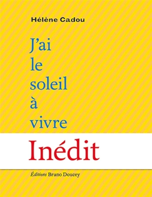 J'ai le soleil à vivre - Hélène Cadou