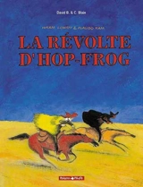 Hop-Frog. Vol. 1. La révolte d'Hop-Frog - David B.