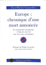 Europe : chronique d'une mort annoncée : la construction européenne à l'épreuve du réel face aux crises systémiques - Jean-Michel Vernochet
