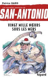 Les nouvelles aventures de San-Antonio. Vol. 11. Vingt mille noeuds sous les mers - Patrice Dard