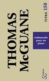 Embuscade pour un piano - Thomas McGuane