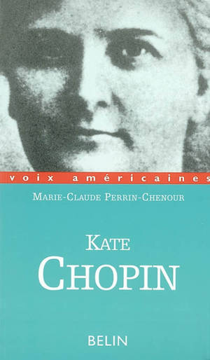 Kate Chopin : ruptures - Marie-Claude Perrin-Chenour