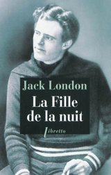 La fille de la nuit. Courage à la hollandaise - Jack London