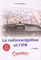 La radionavigation et l'IFR : avec exercices résolus et rappel de calcul mental - François Mougery