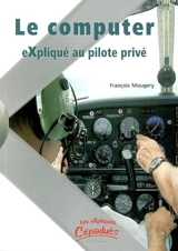 Le computer expliqué au pilote privé - François Mougery