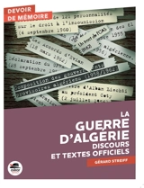 La guerre d'Algérie : discours et textes officiels