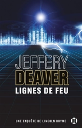 Une enquête de Lincoln Rhyme. Lignes de feu - Jeffery Deaver