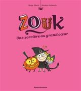 Zouk. Vol. 1. Une sorcière au grand coeur - Serge Bloch