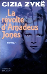 La révolte d'Amadeus Jones - Cizia Zykë