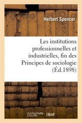 Les institutions professionnelles et industrielles, fin des Principes de sociologie - Herbert Spencer