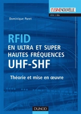 RFID en ultra et super hautes fréquences UHF-SHF : théorie et mise en oeuvre - Dominique Paret