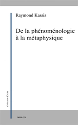 De la phénoménologie à la métaphysique : difficultés de l'intersubjectivité et ressources de l'intropathie chez E. Husserl - Raymond Kassis