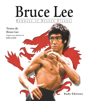 Bruce Lee, hommage au dragon éternel - Bruce Lee