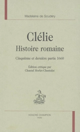 Clélie, histoire romaine. Cinquième et dernière partie, 1660 - Madeleine de Scudéry