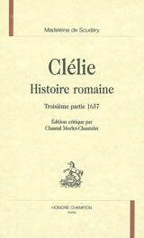 Clélie, histoire romaine. Troisième partie, 1657 - Madeleine de Scudéry