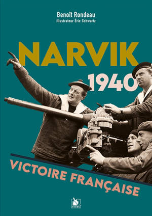 Narvik 1940 : victoire française - Benoît Rondeau
