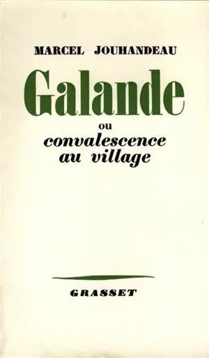 Galande ou Convalescence au village - Marcel Jouhandeau