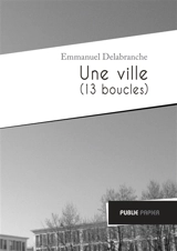 Une ville (treize boucles) - Emmanuel Delabranche