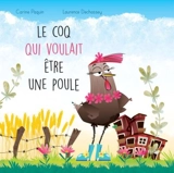 Le coq qui voulait être une poule 1 - Carine Paquin