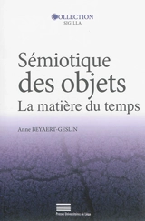 Sémiotique des objets : la matière du temps - Anne Beyaert-Geslin
