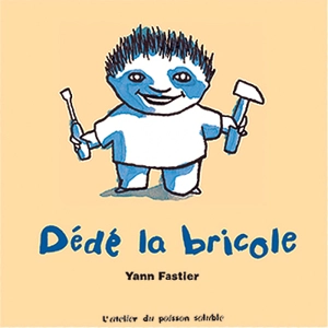 Dédé la bricole - Yann Fastier