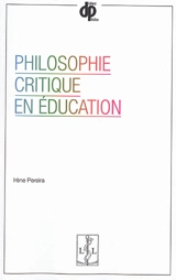 Philosophie critique en éducation - Irène Pereira