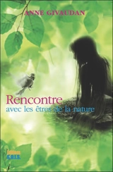 Rencontre avec les êtres de la nature - Anne Meurois-Givaudan