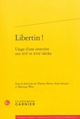 Libertin ! : usage d'une invective aux XVIe et XVIIe siècles