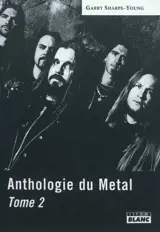 Anthologie du metal. Vol. 2 - Garry Sharpe-Young