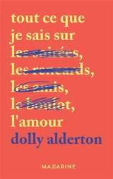 Tout ce que je sais sur l'amour - Dolly Alderton
