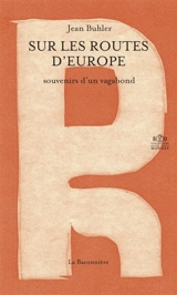 Sur les routes d'Europe : souvenirs d'un vagabond - Jean Bühler