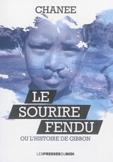 Le sourire fendu ou L'histoire de Gibbon - Chanee