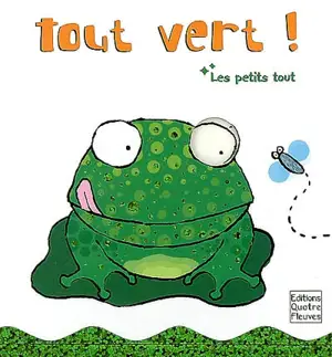 Les petits tout. Tout vert ! - Francesca Diaz