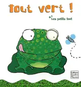 Les petits tout. Tout vert ! - Francesca Diaz