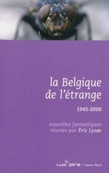 La Belgique de l'étrange : 1945-2000 : nouvelles fantastiques