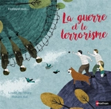 La guerre et le terrorisme - Louise Spilsbury