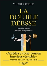 La double déesse : quand les femmes partagent leur puissance - Vicki Noble