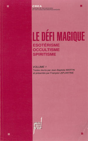 Le défi magique. Vol. 1. Esotérisme, occultisme, spiritisme